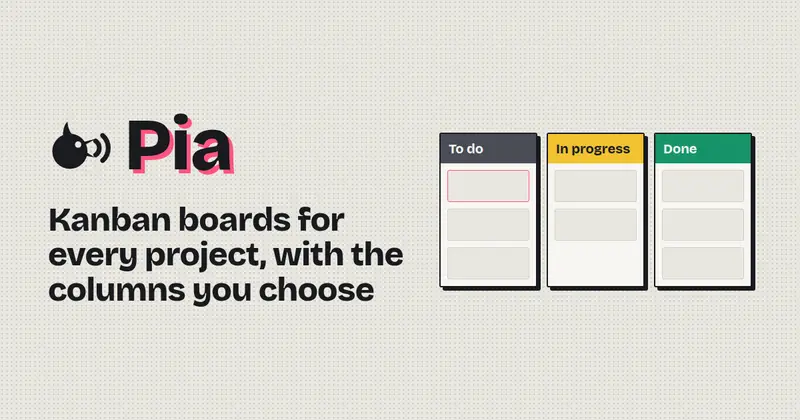 Pia: kanban boards for every project, with to do, in progress and done columns